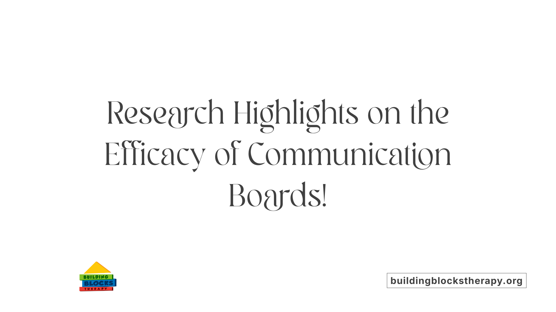 Research Highlights on the Efficacy of Communication Boards!