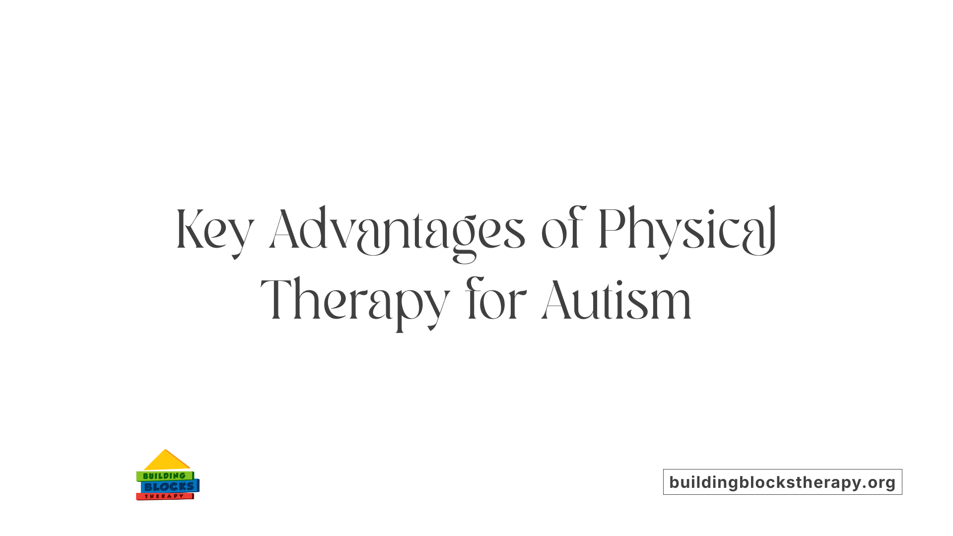 Key Advantages of Physical Therapy for Autism