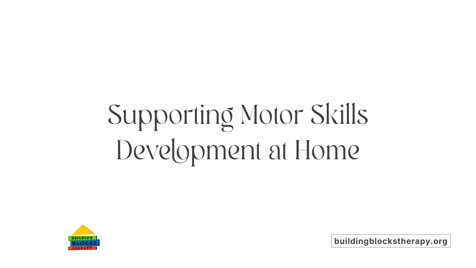 Supporting Motor Skills Development at Home