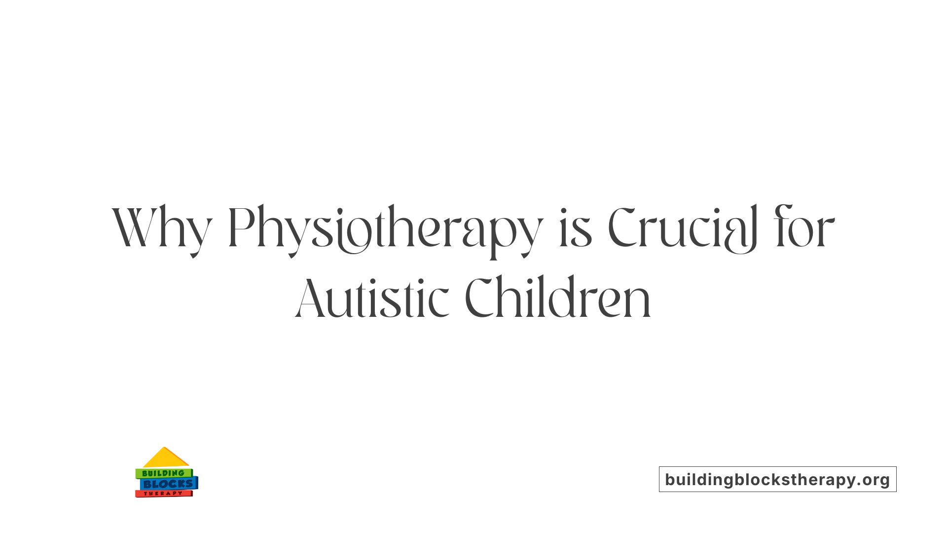 Why Physiotherapy is Crucial for Autistic Children