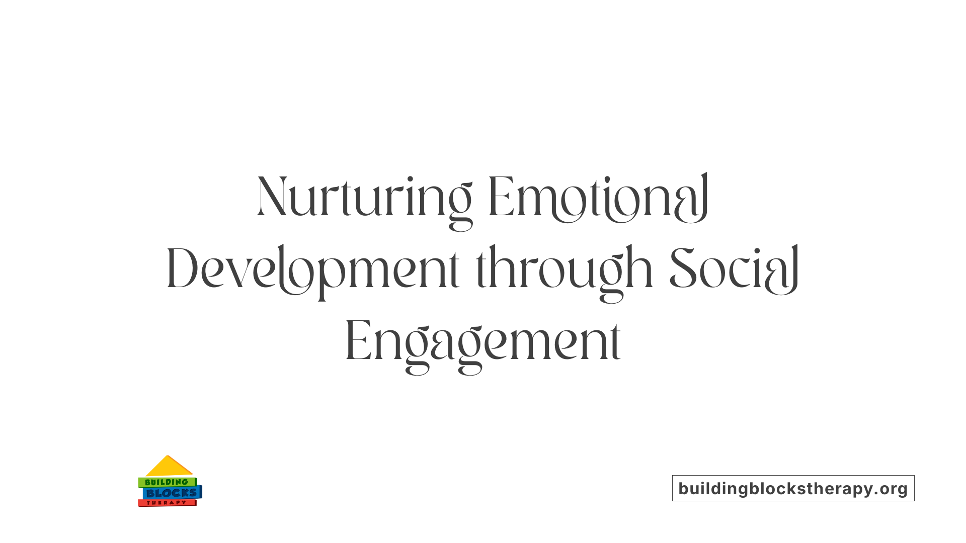 Nurturing Emotional Development through Social Engagement