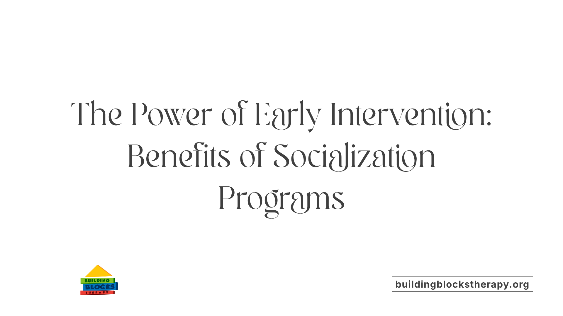 The Power of Early Intervention: Benefits of Socialization Programs