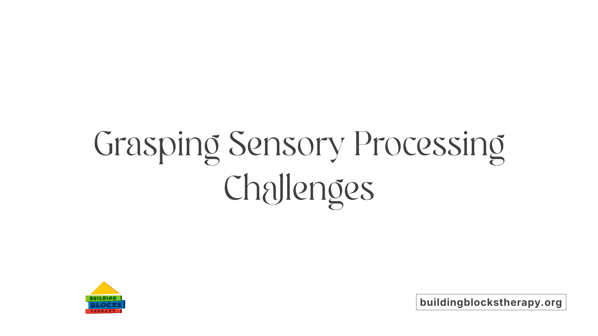 Grasping Sensory Processing Challenges