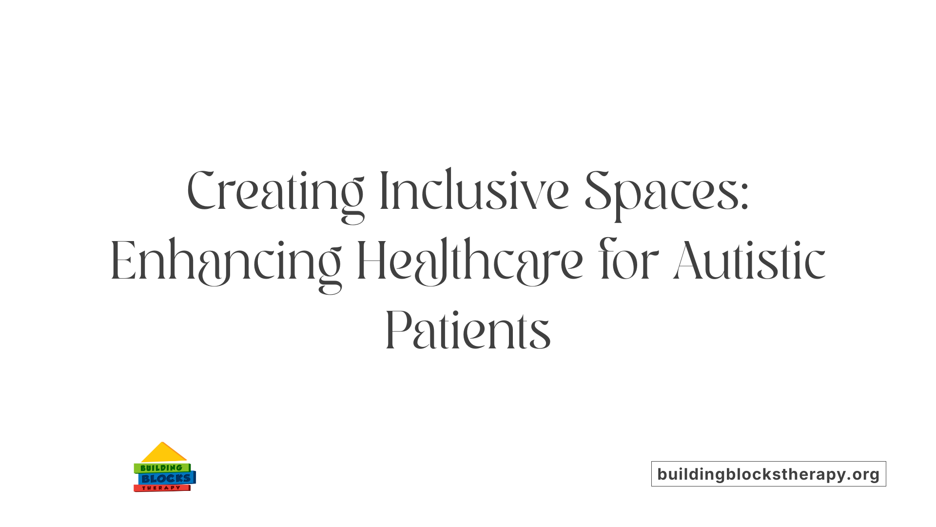 Creating Inclusive Spaces: Enhancing Healthcare for Autistic Patients