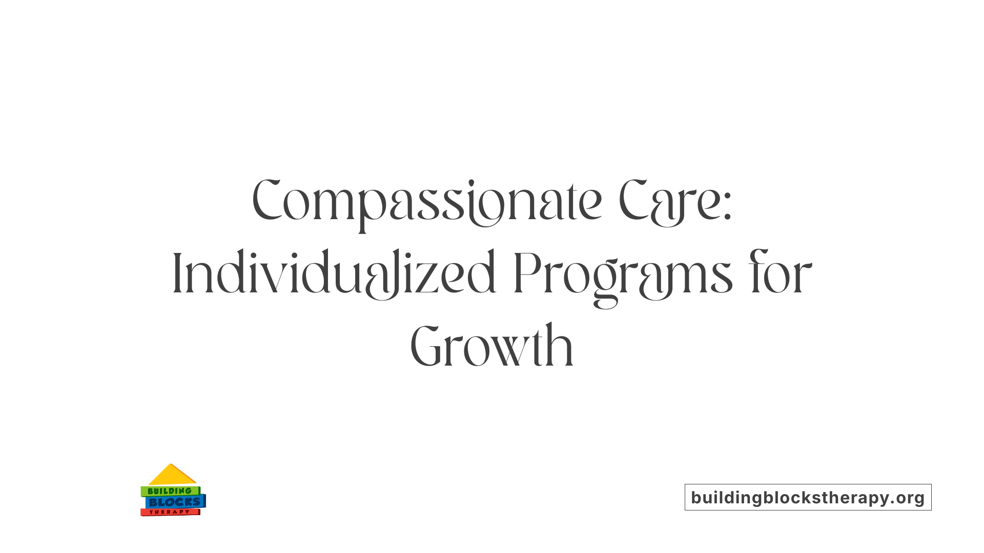 Compassionate Care: Individualized Programs for Growth