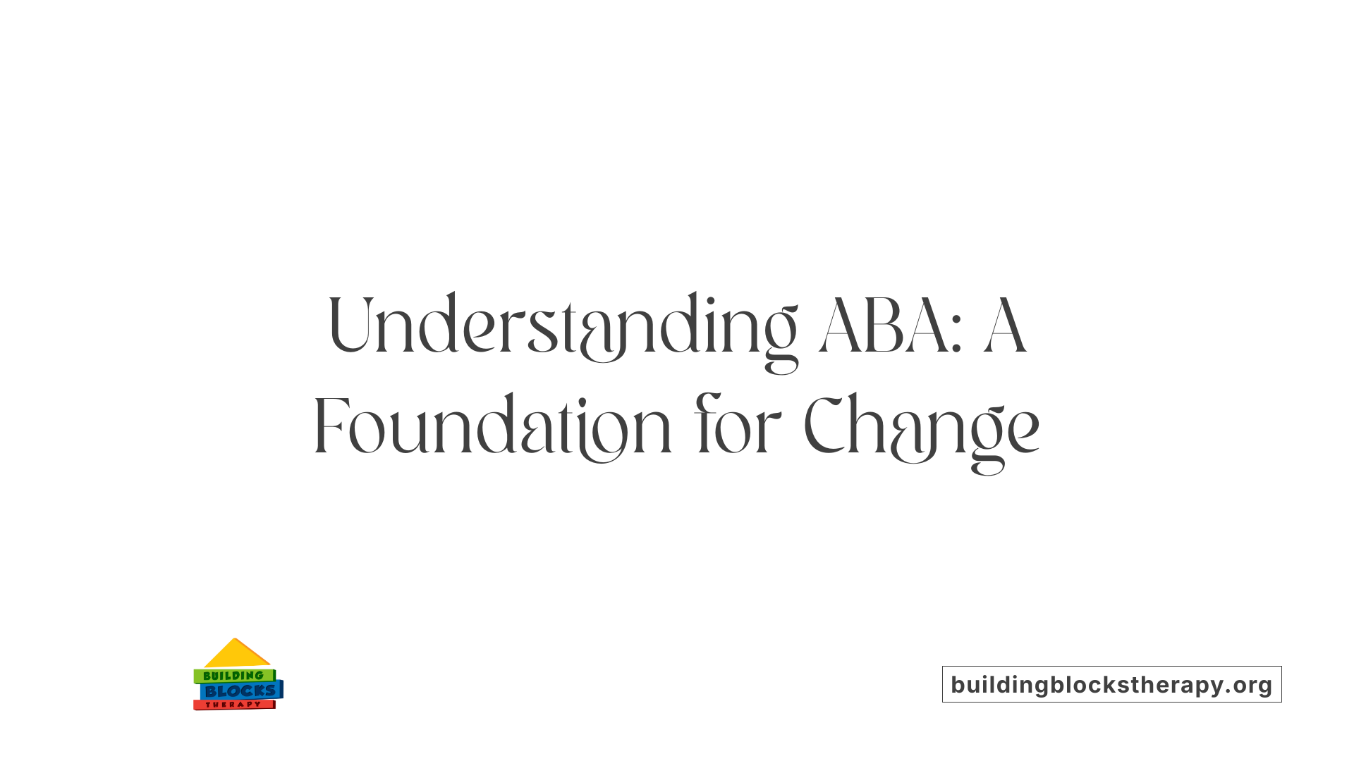 Understanding ABA: A Foundation for Change