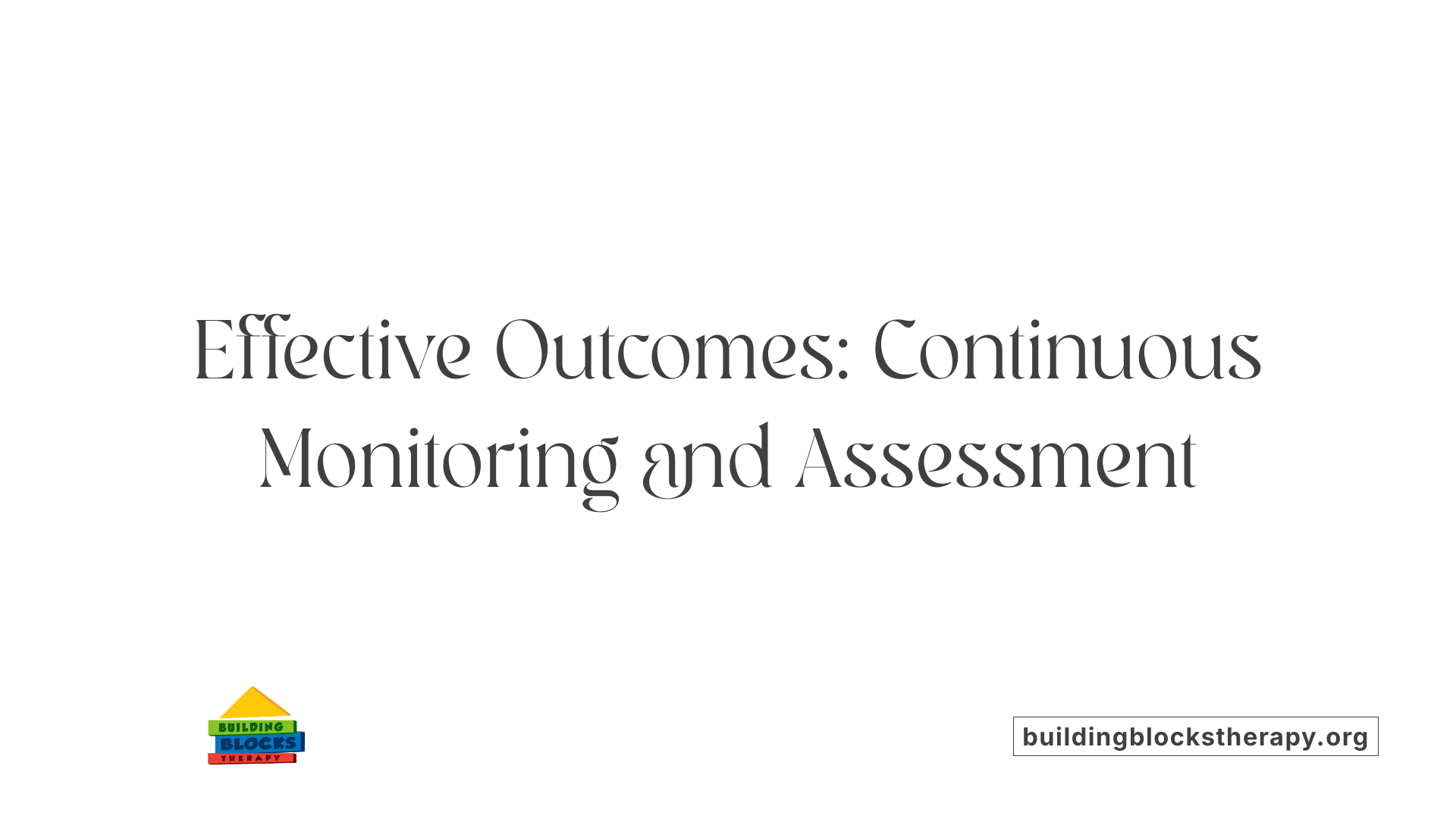 Effective Outcomes: Continuous Monitoring and Assessment