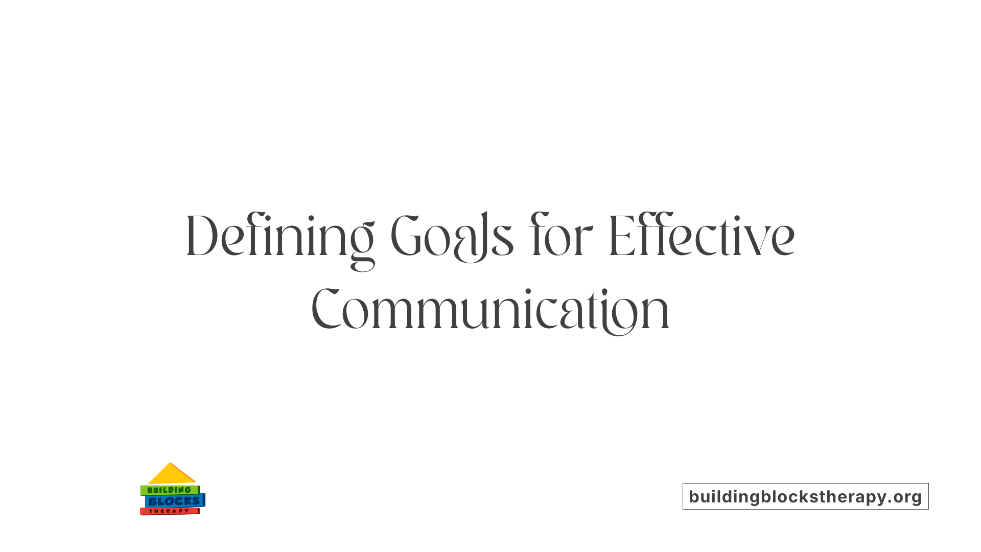 Defining Goals for Effective Communication