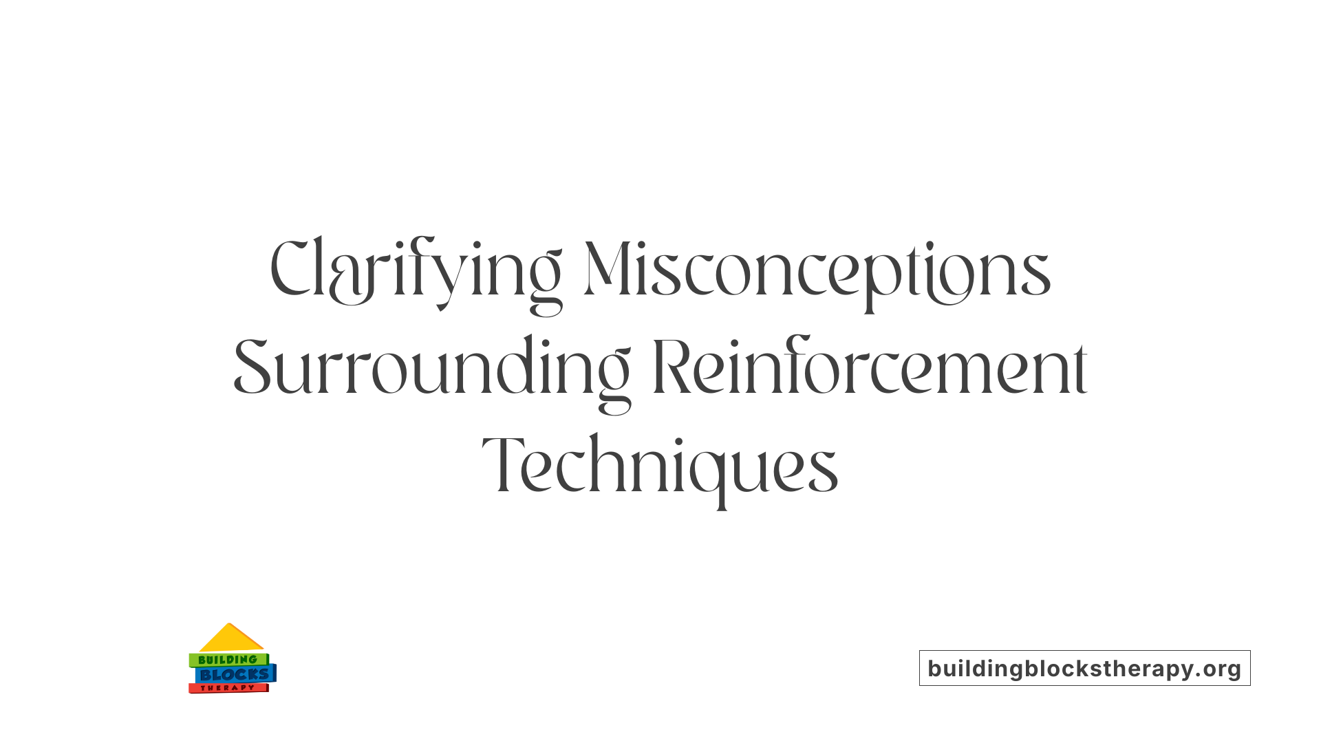 Clarifying Misconceptions Surrounding Reinforcement Techniques