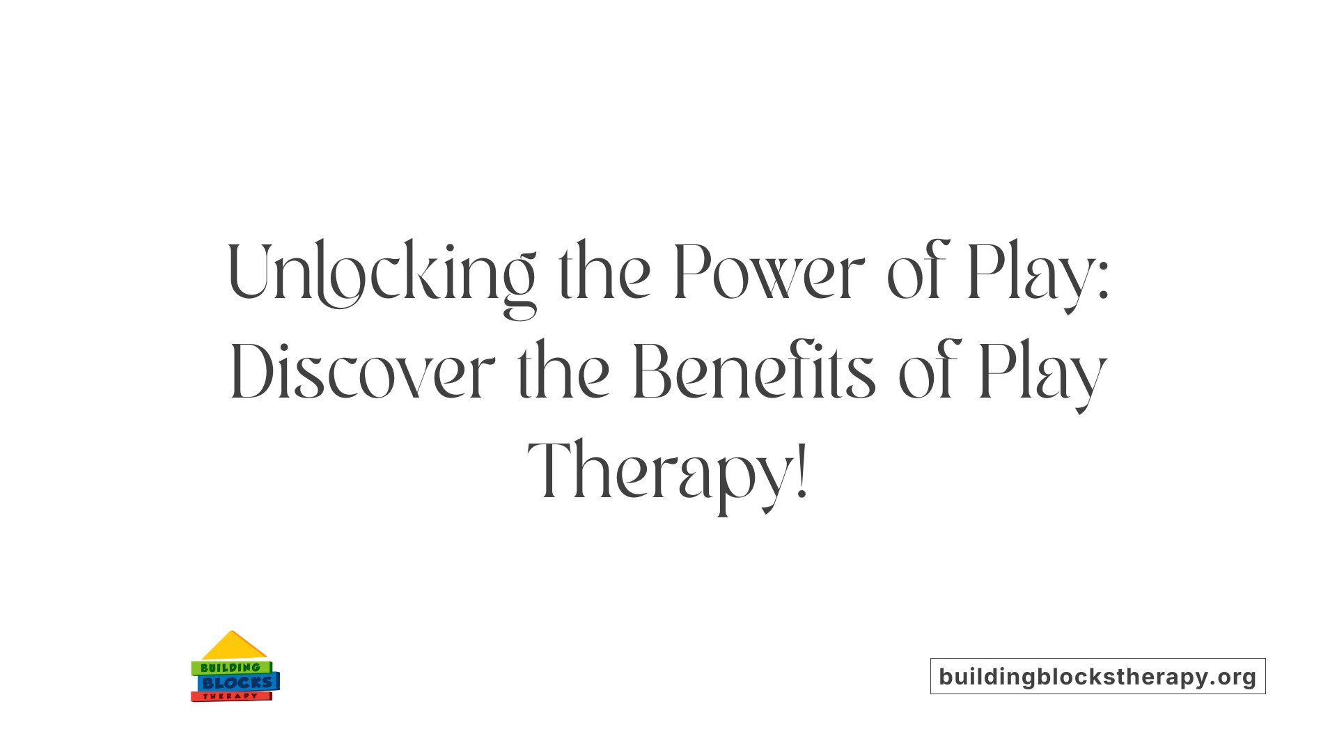 Unlocking the Power of Play: Discover the Benefits of Play Therapy!