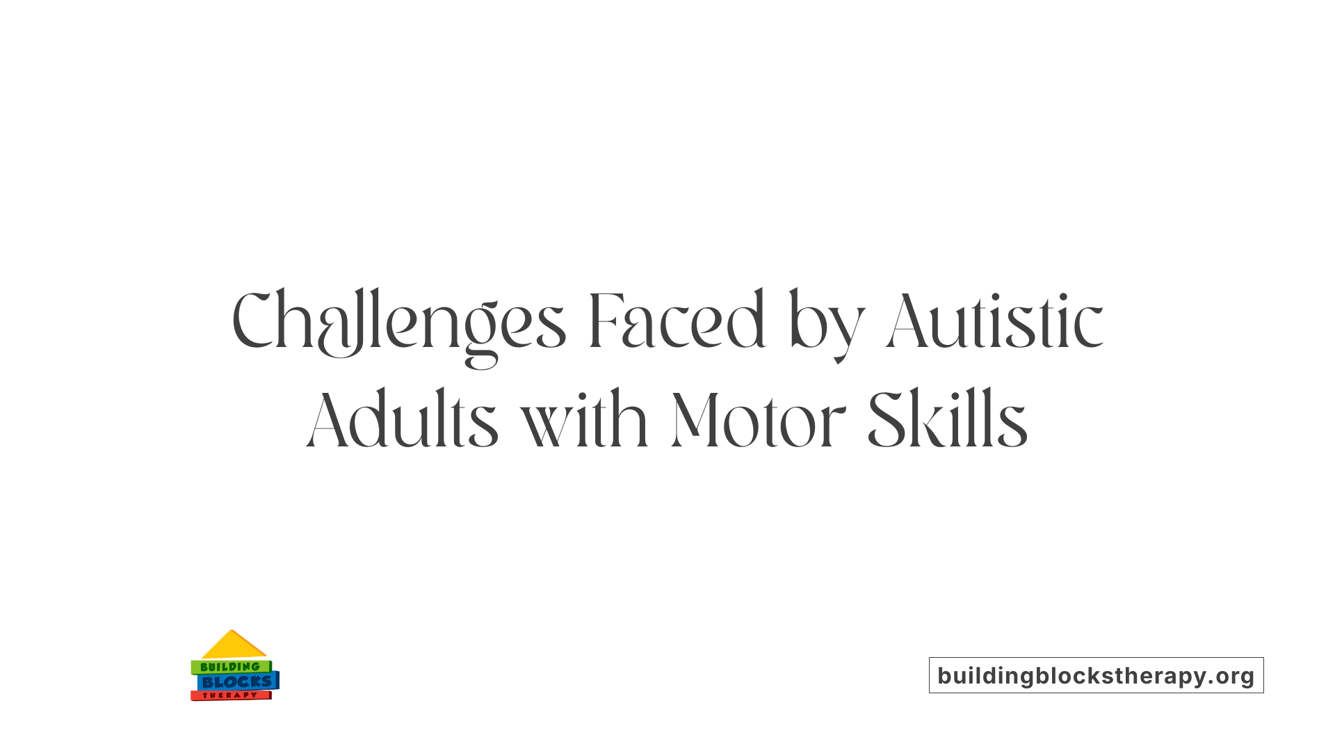 Challenges Faced by Autistic Adults with Motor Skills