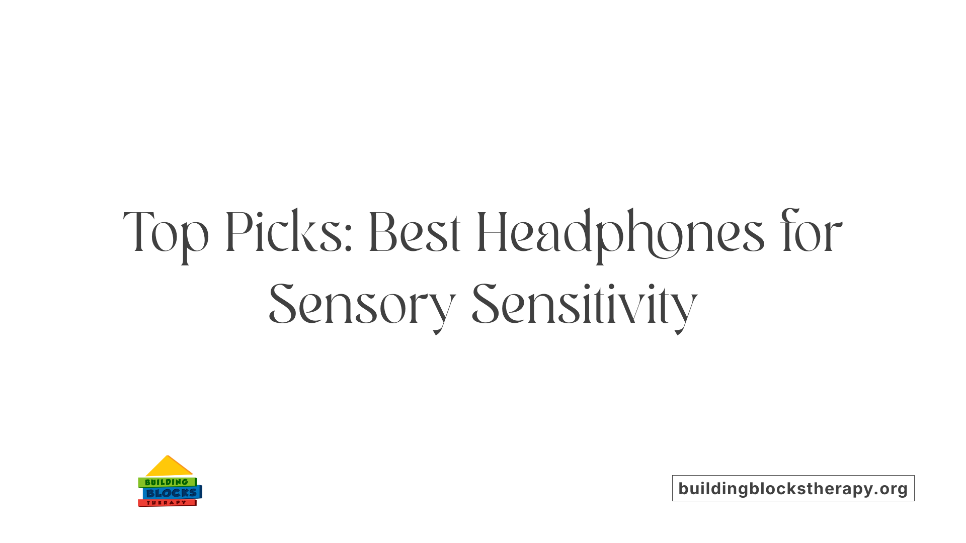 Top Picks: Best Headphones for Sensory Sensitivity