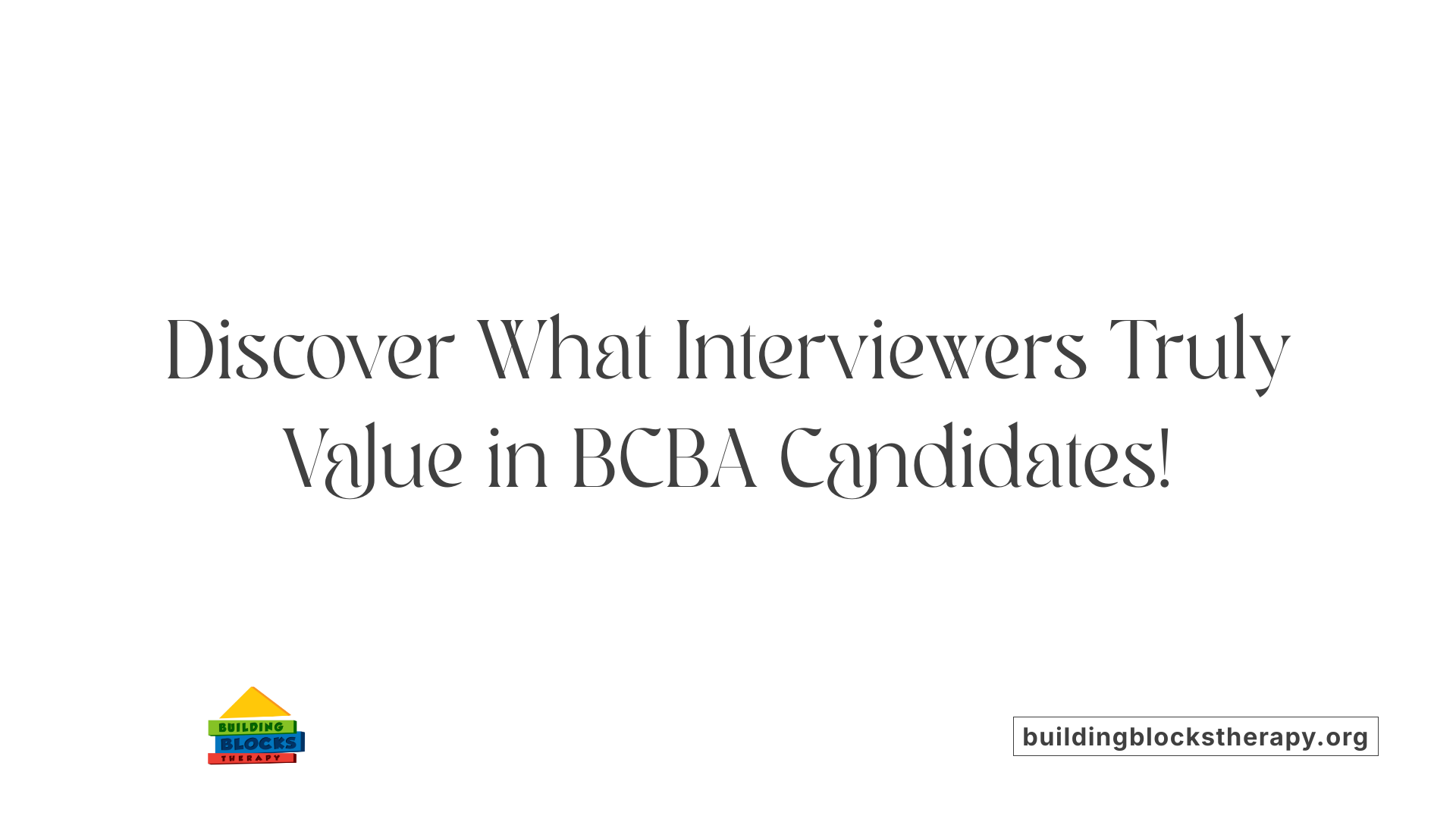 Discover What Interviewers Truly Value in BCBA Candidates!