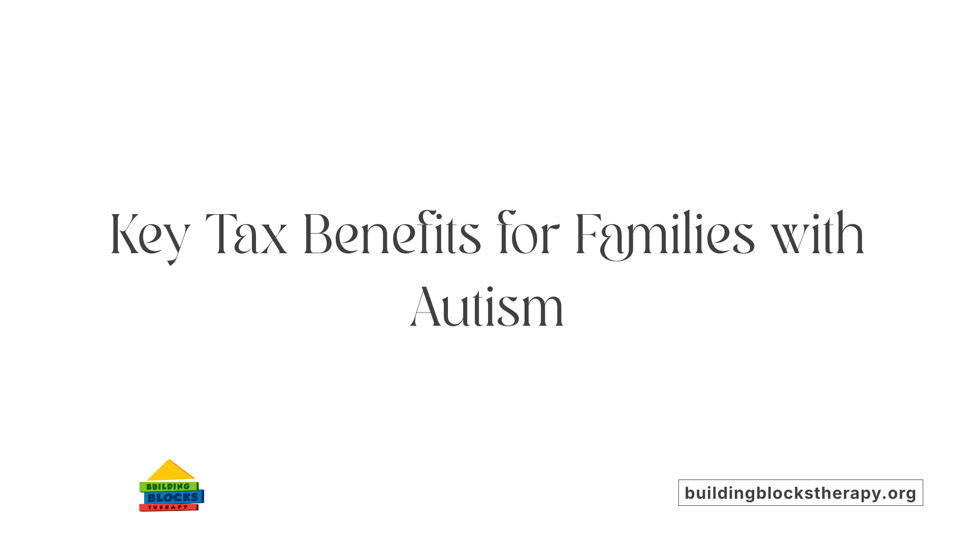 Key Tax Benefits for Families with Autism