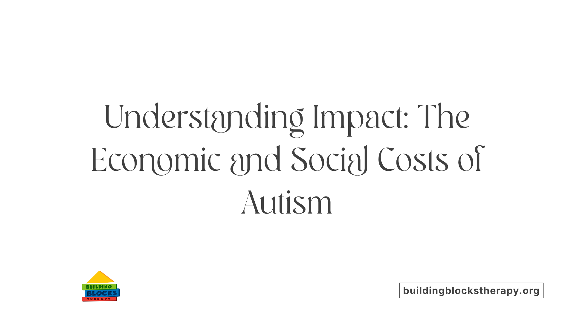 Understanding Impact: The Economic and Social Costs of Autism