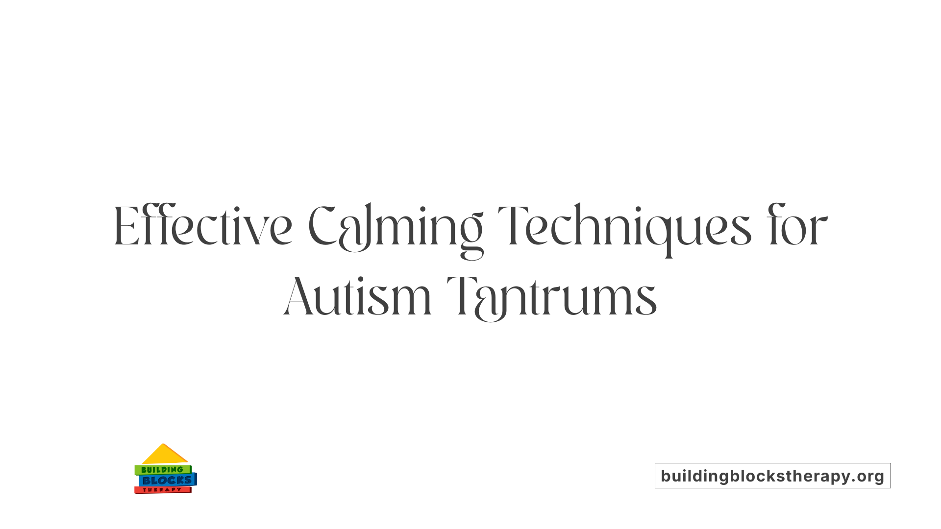 Effective Calming Techniques for Autism Tantrums
