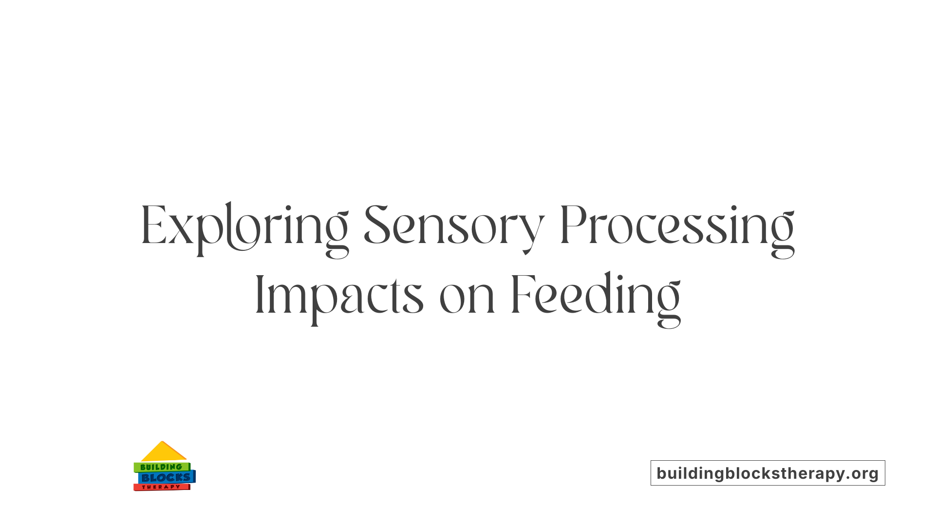 Exploring Sensory Processing Impacts on Feeding