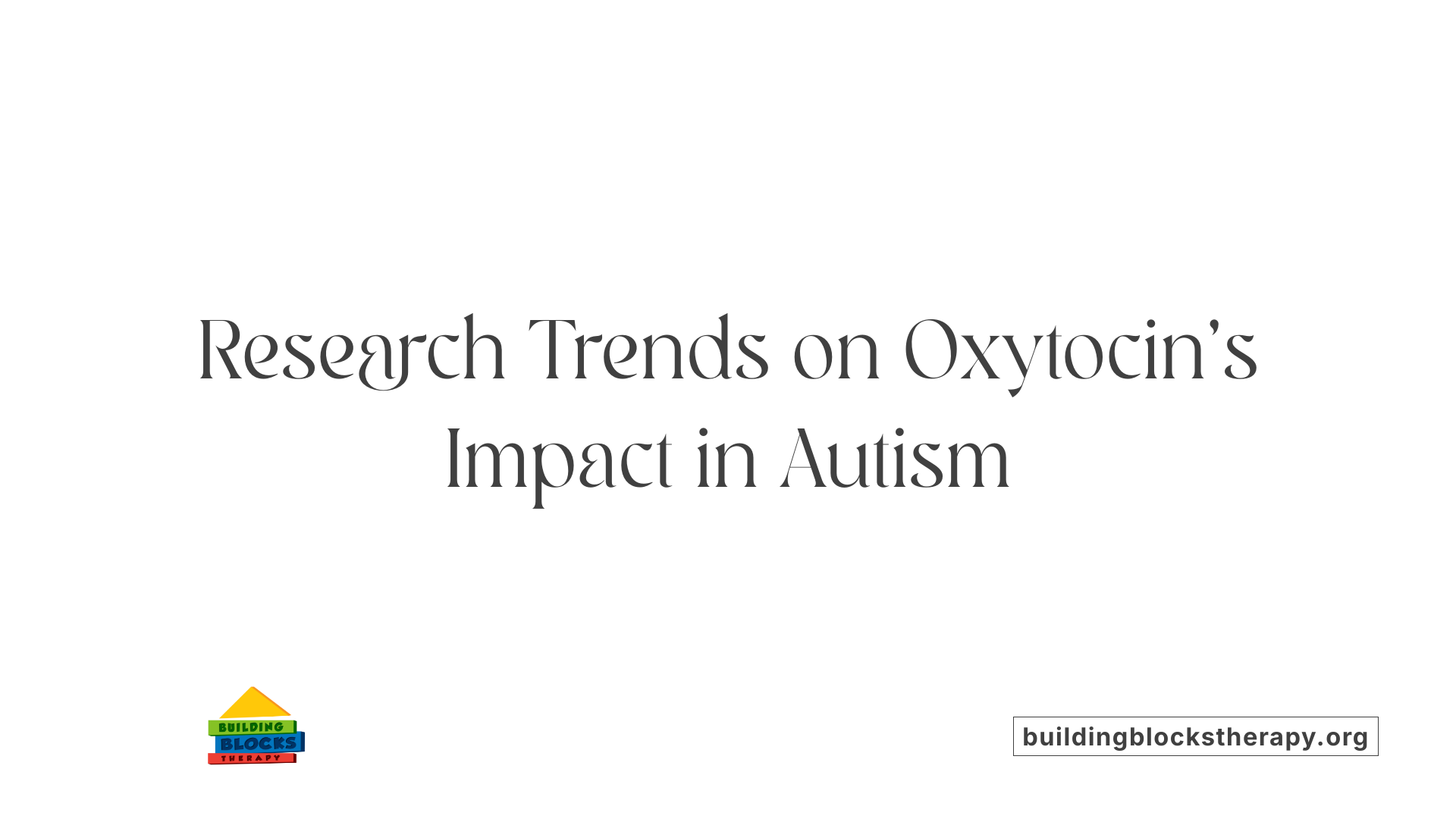 Research Trends on Oxytocin's Impact in Autism