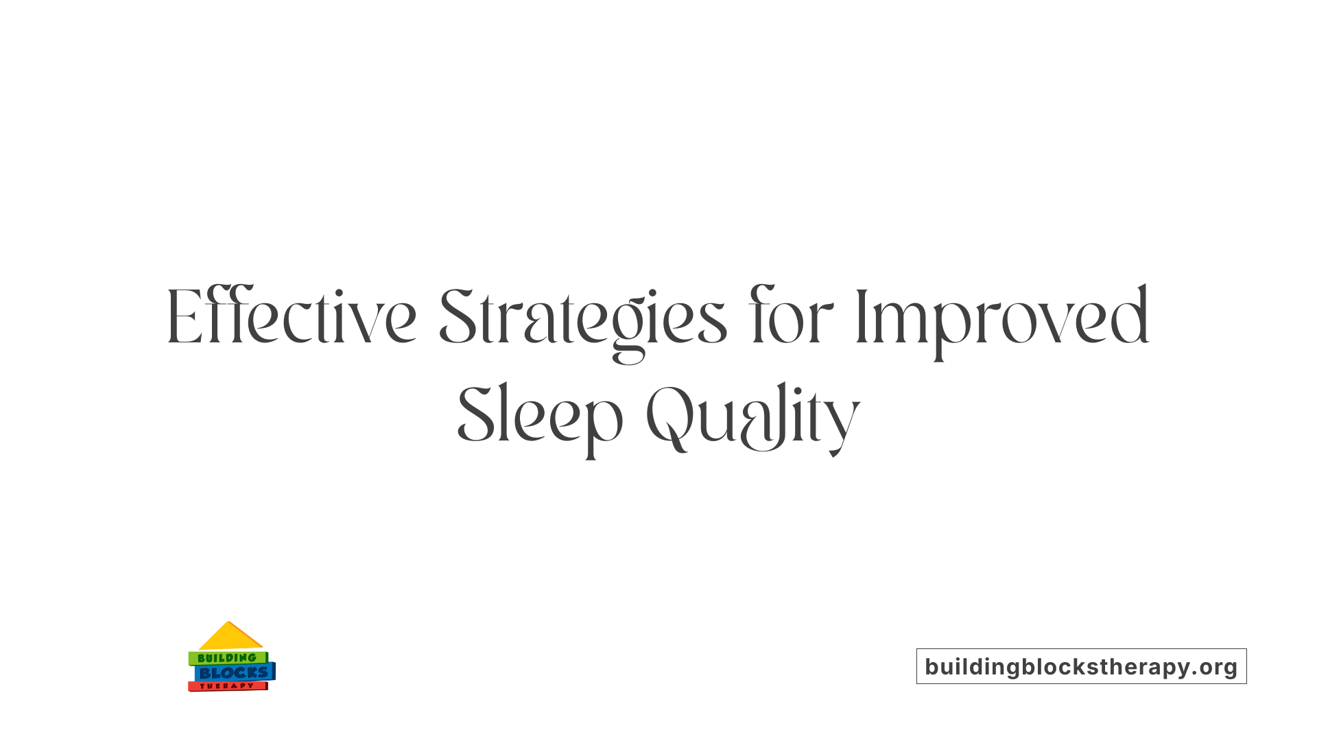 Effective Strategies for Improved Sleep Quality