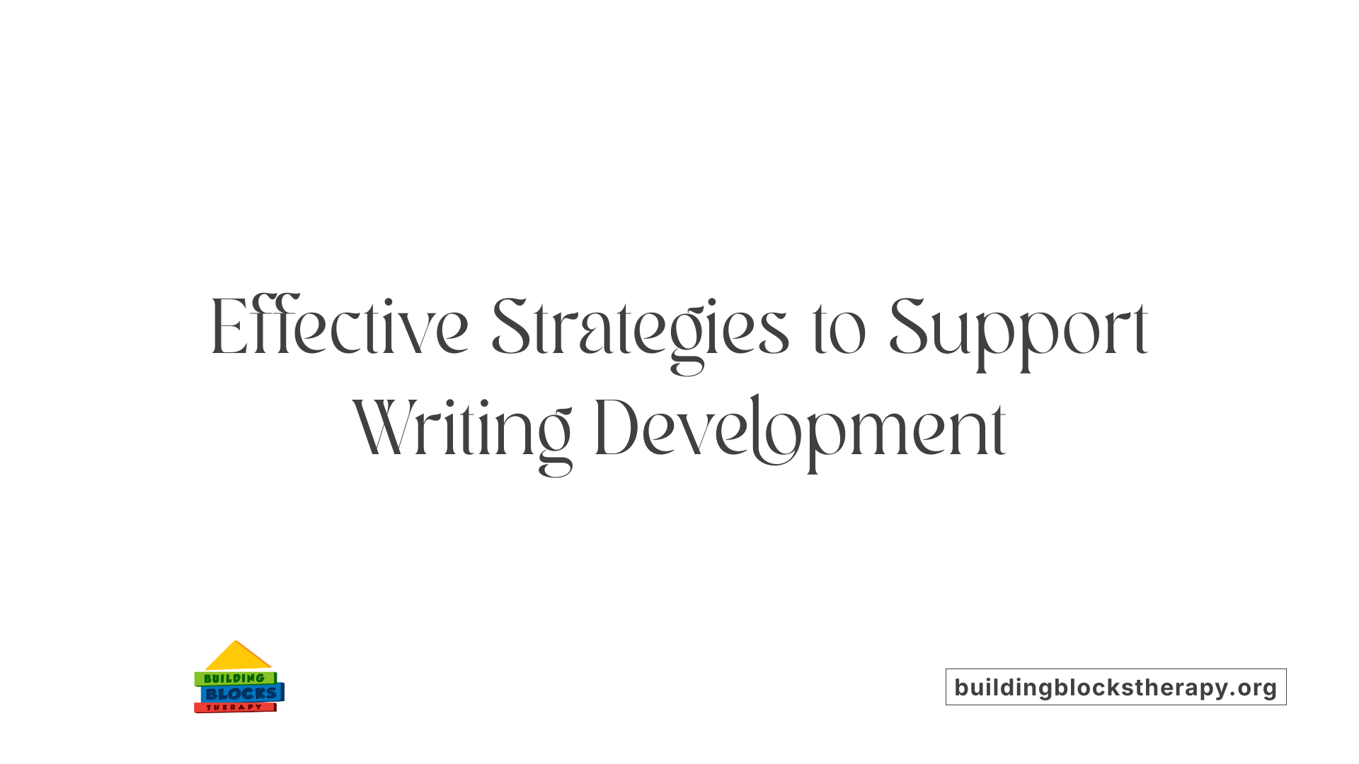 Effective Strategies to Support Writing Development