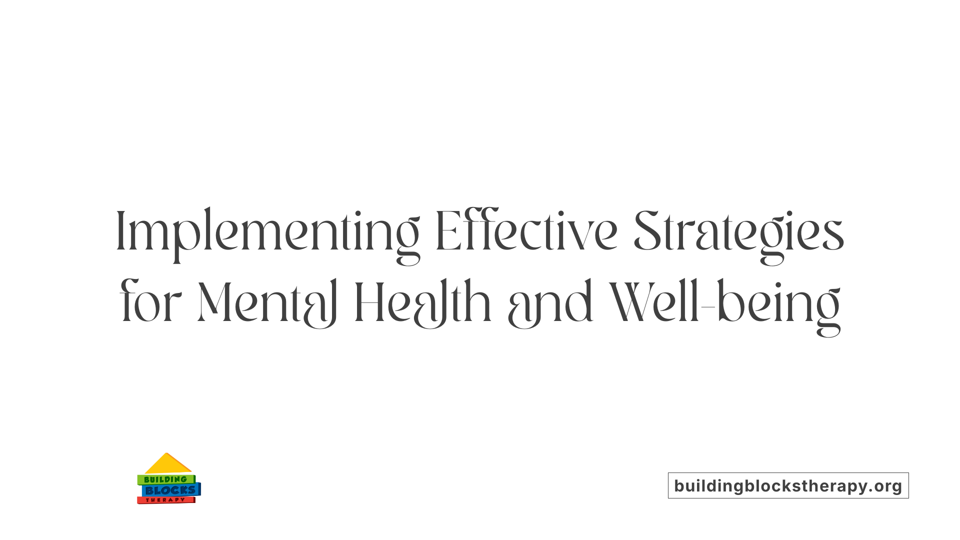Implementing Effective Strategies for Mental Health and Well-being