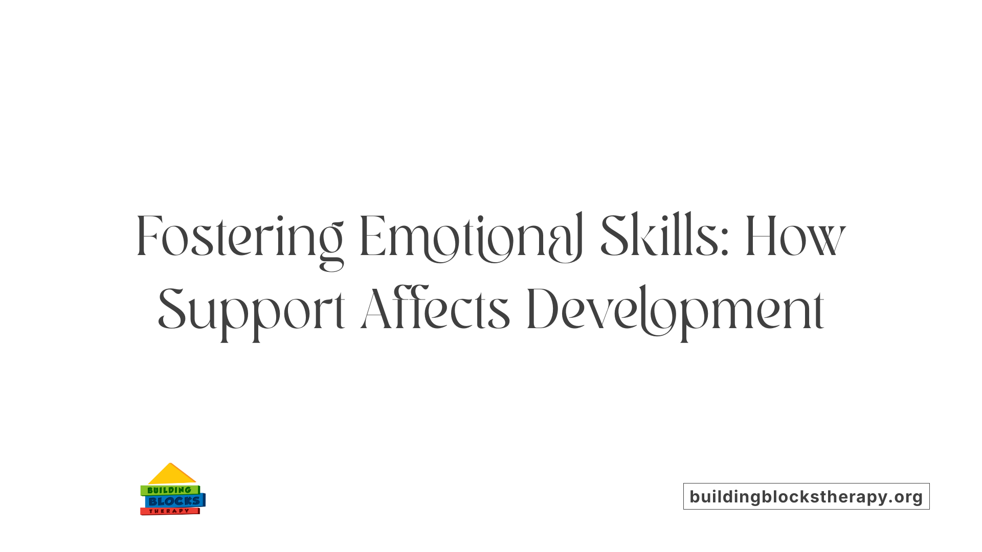 Fostering Emotional Skills: How Support Affects Development