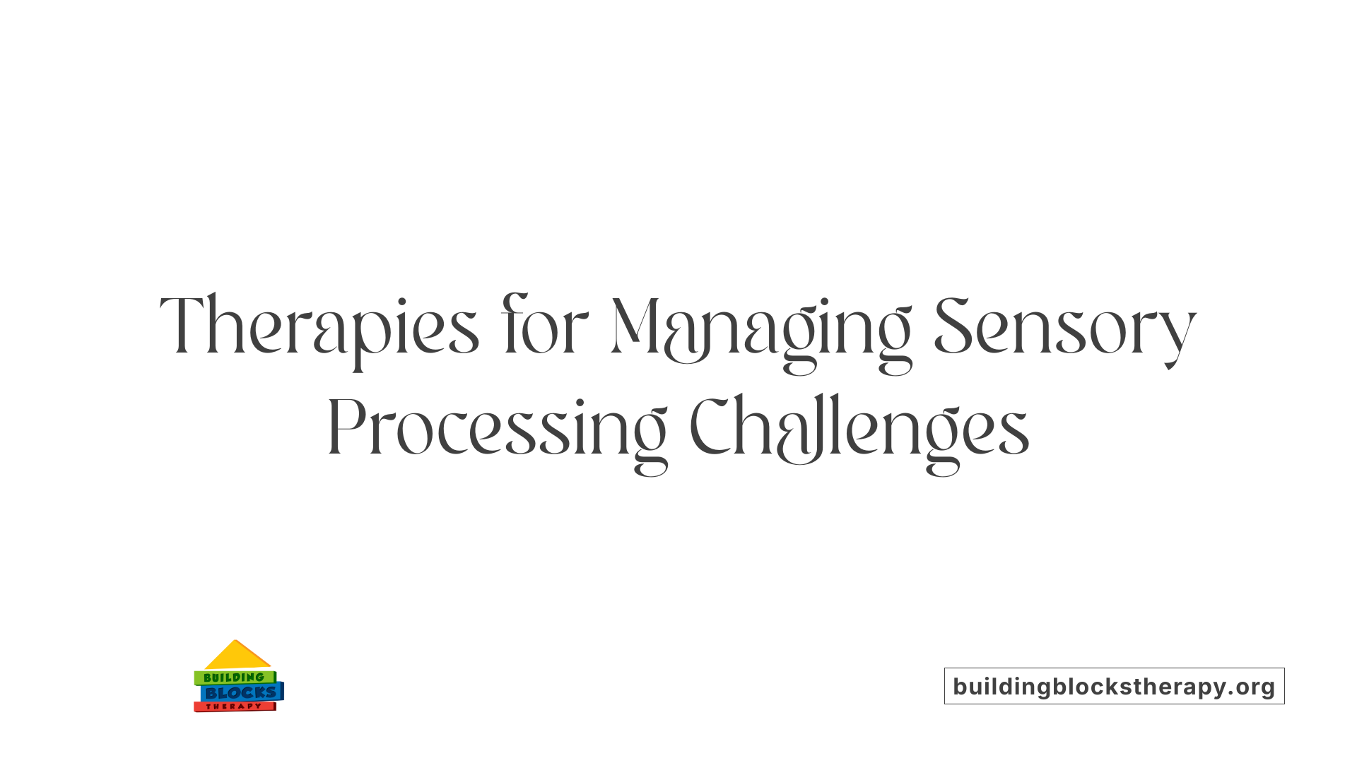Therapies for Managing Sensory Processing Challenges
