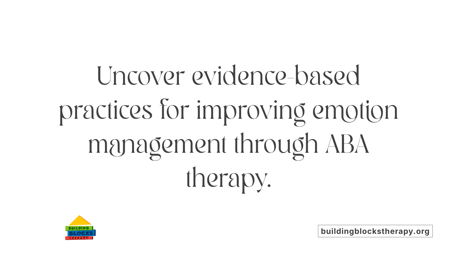 Uncover evidence-based practices for improving emotion management through ABA therapy.