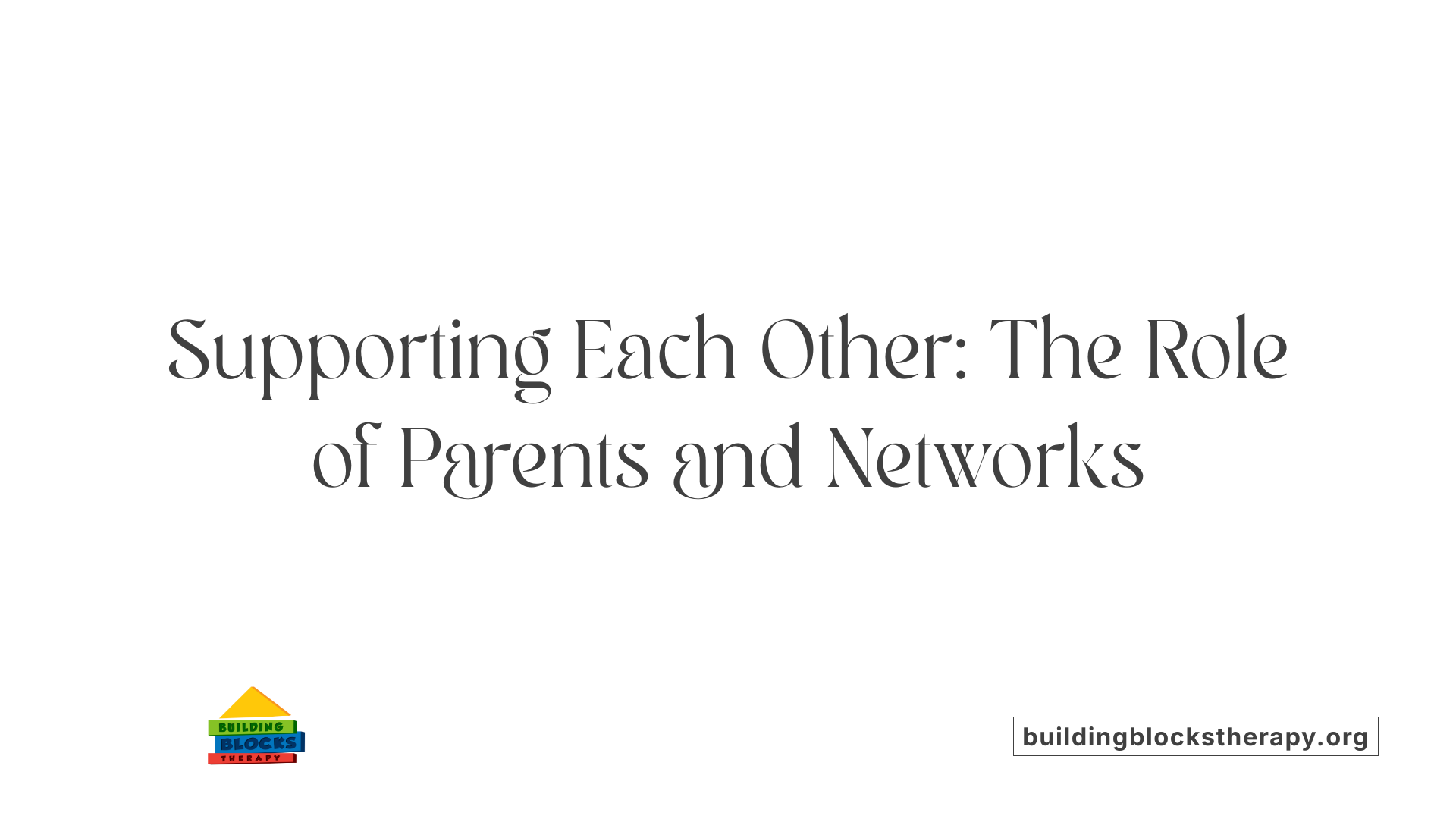 Supporting Each Other: The Role of Parents and Networks