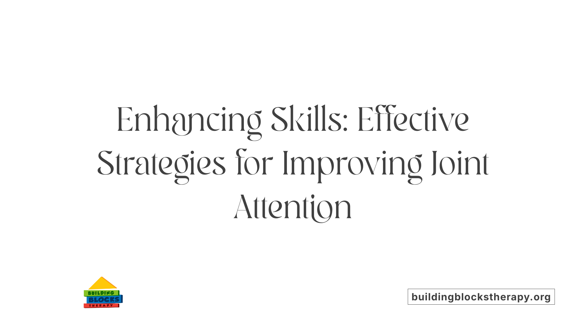 Enhancing Skills: Effective Strategies for Improving Joint Attention
