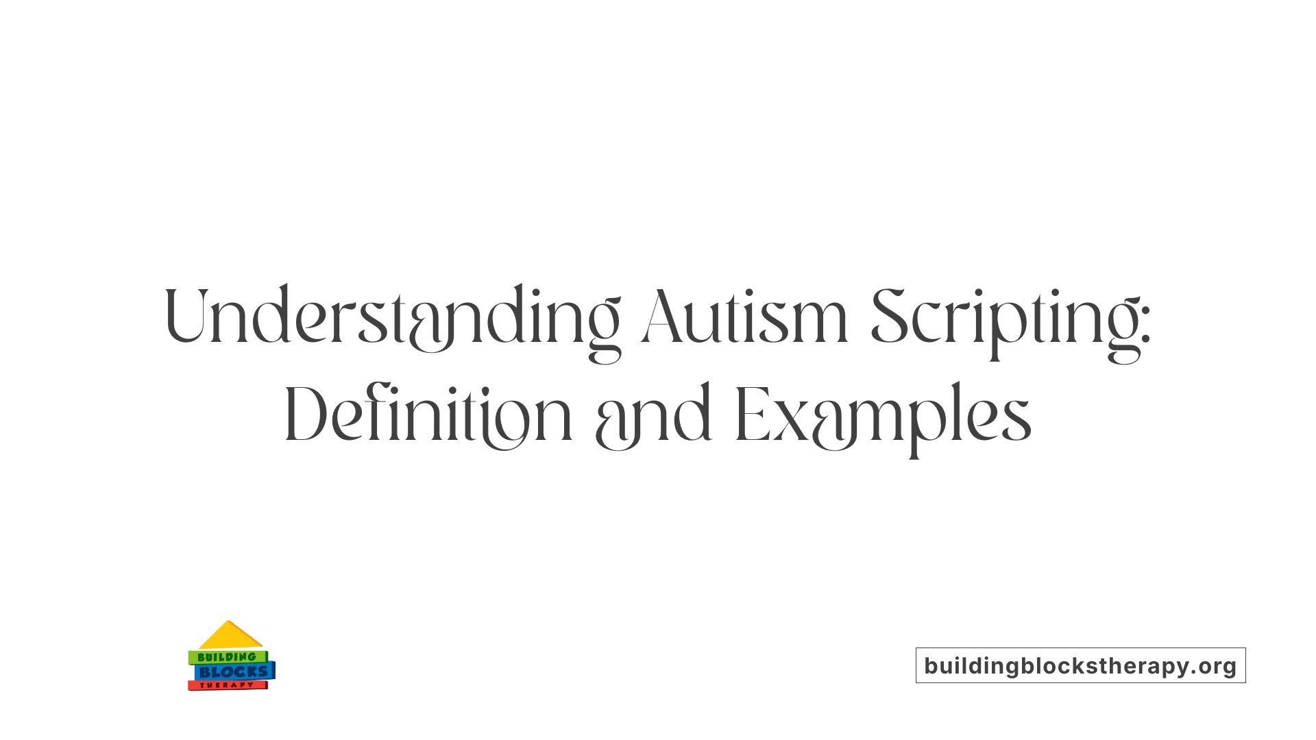 Understanding Autism Scripting: Definition and Examples