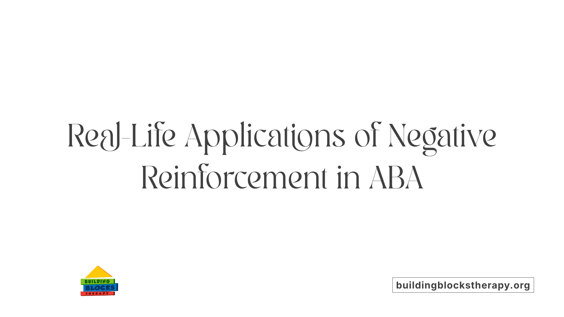 Real-Life Applications of Negative Reinforcement in ABA