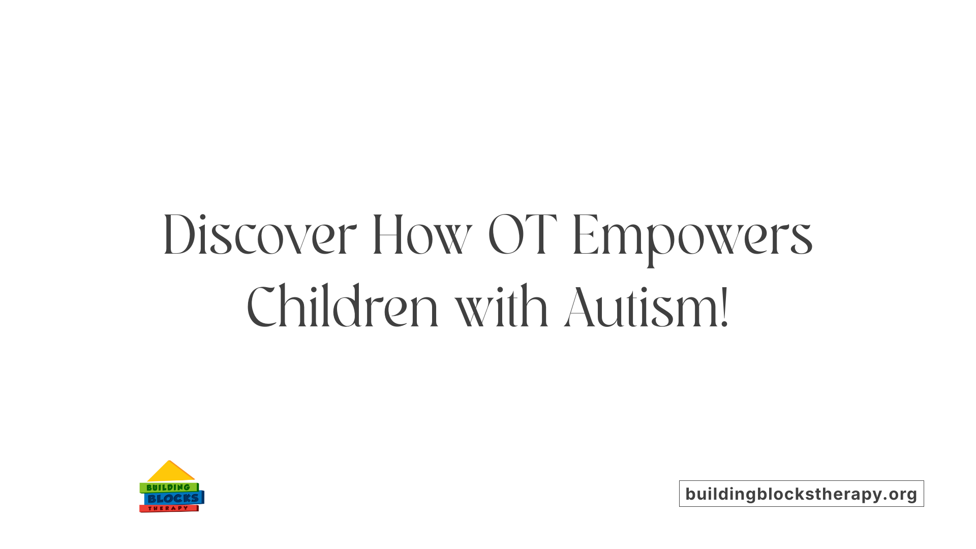 Discover How OT Empowers Children with Autism!