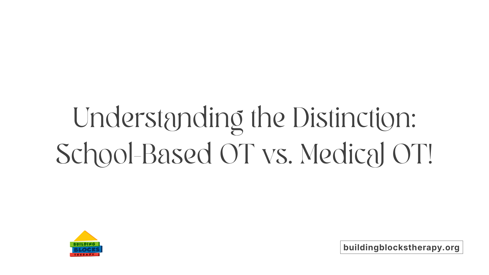 Understanding the Distinction: School-Based OT vs. Medical OT!