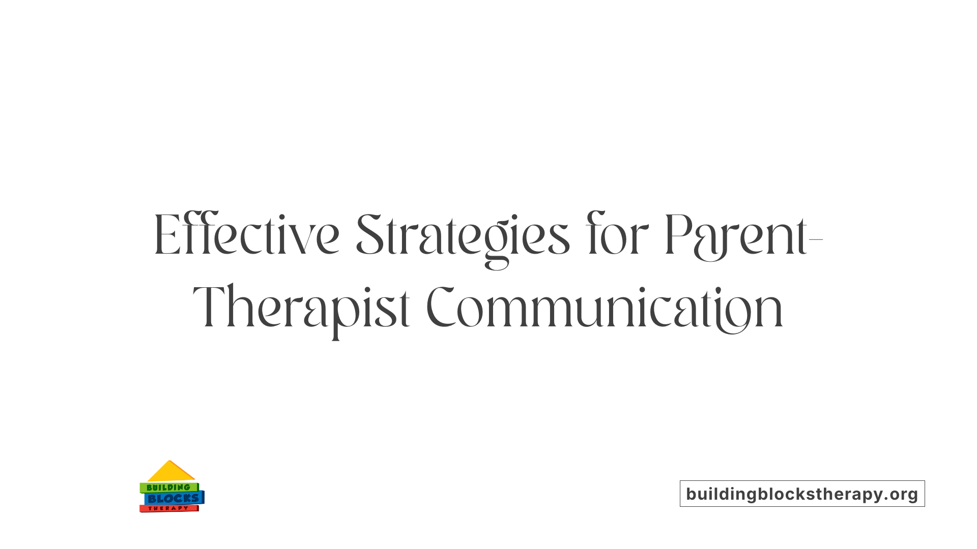 Effective Strategies for Parent-Therapist Communication