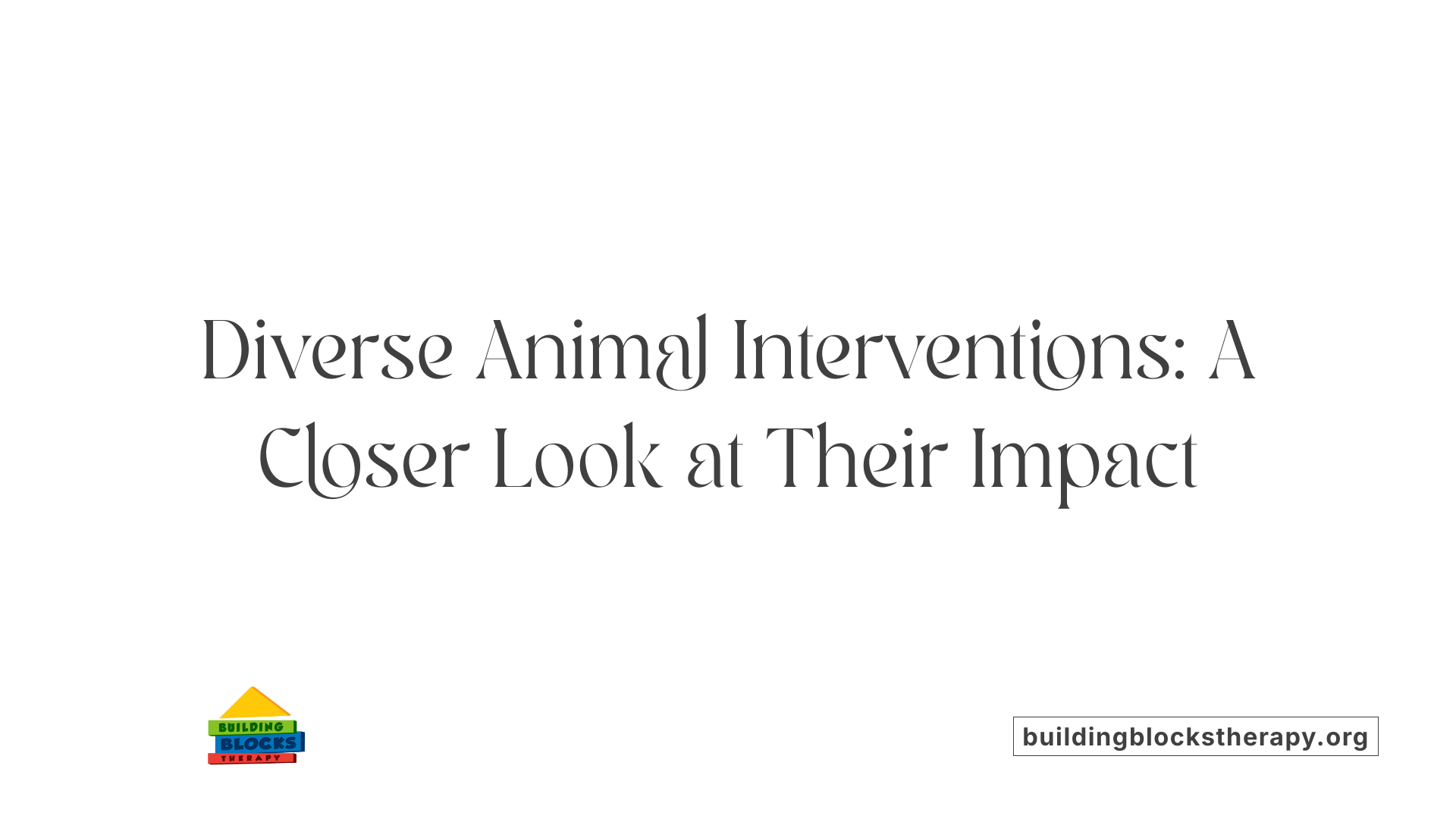 Diverse Animal Interventions: A Closer Look at Their Impact