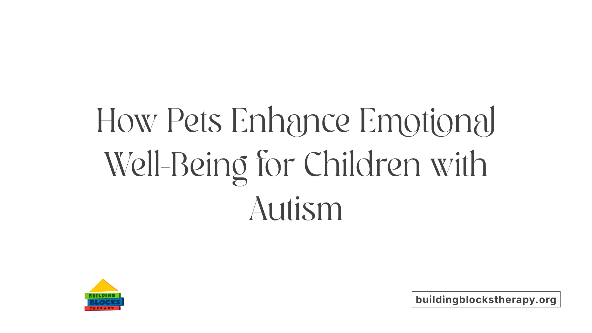 How Pets Enhance Emotional Well-Being for Children with Autism