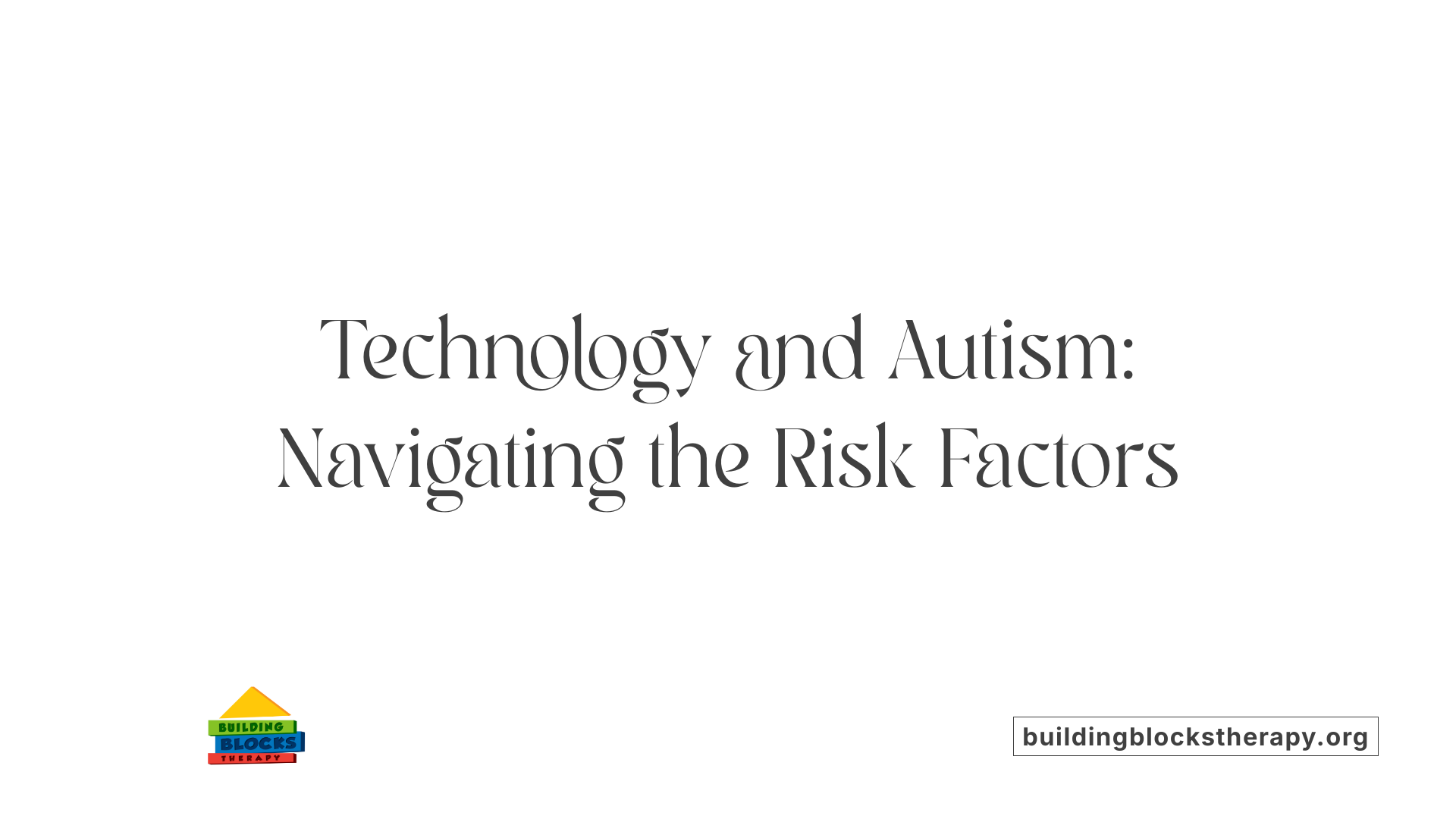 Technology and Autism: Navigating the Risk Factors