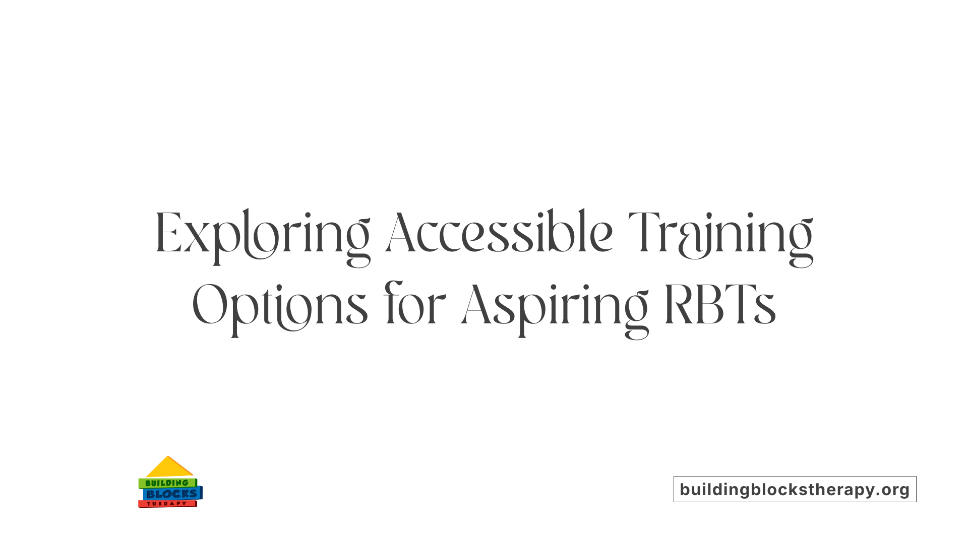Exploring Accessible Training Options for Aspiring RBTs
