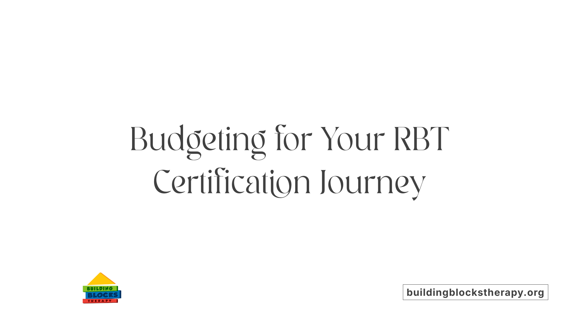 Budgeting for Your RBT Certification Journey