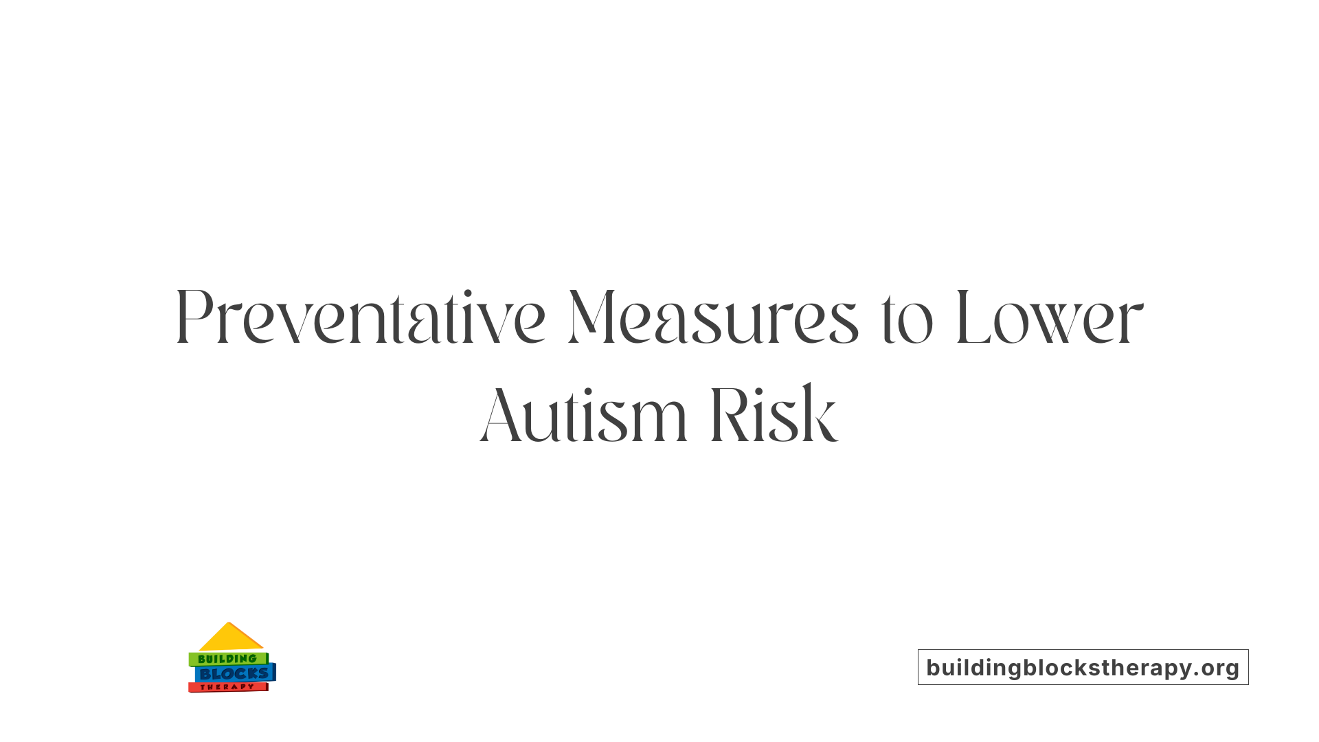 Preventative Measures to Lower Autism Risk