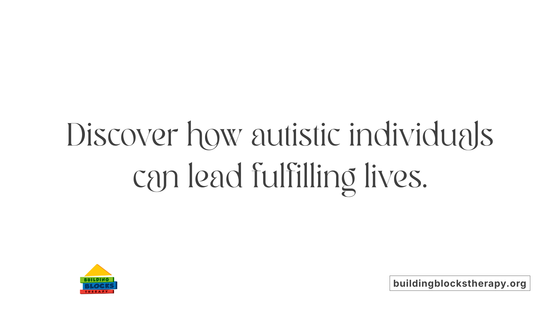 Discover how autistic individuals can lead fulfilling lives.