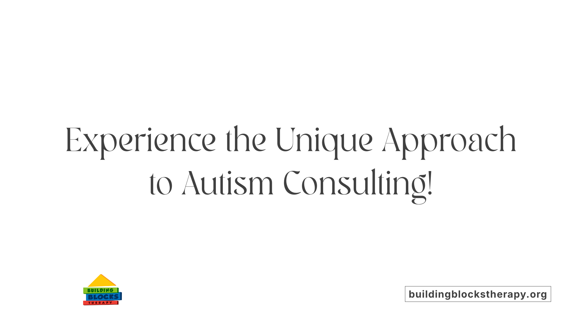 Experience the Unique Approach to Autism Consulting!