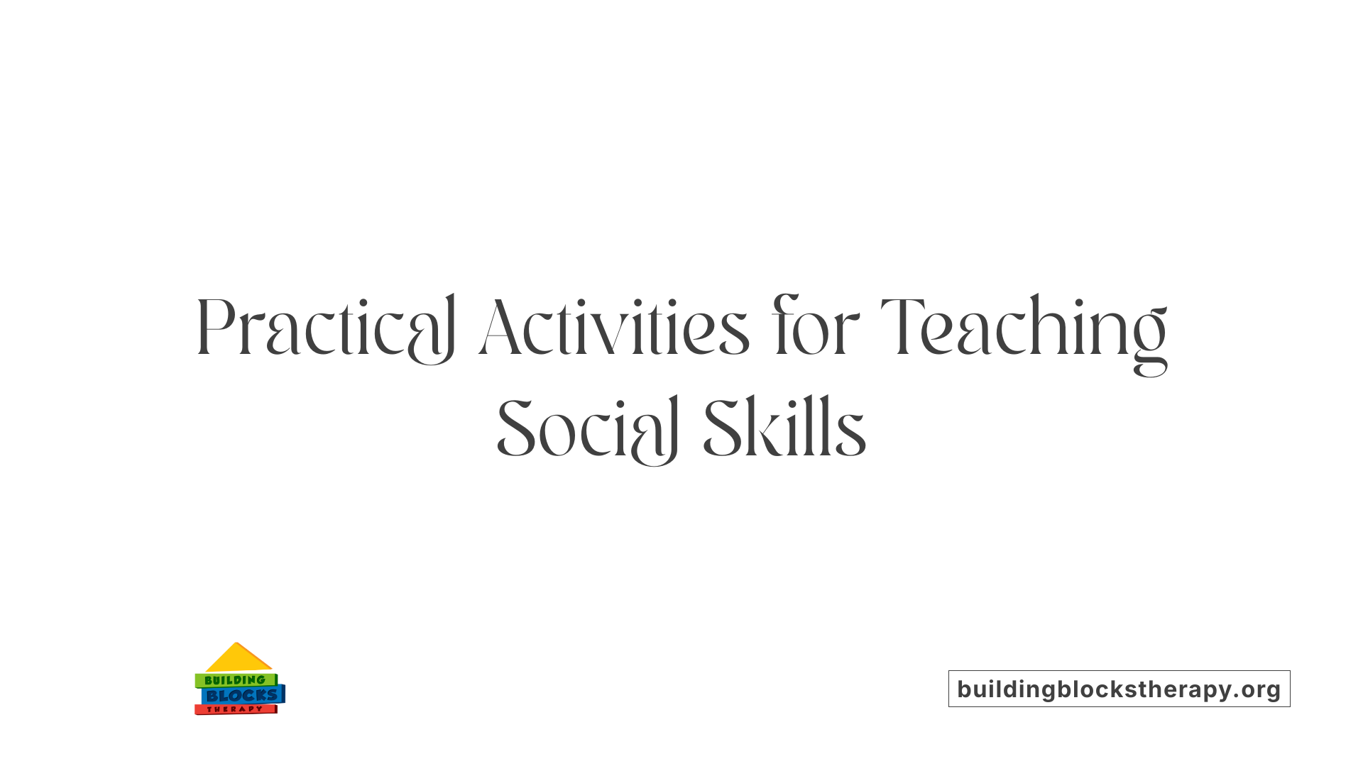 Practical Activities for Teaching Social Skills