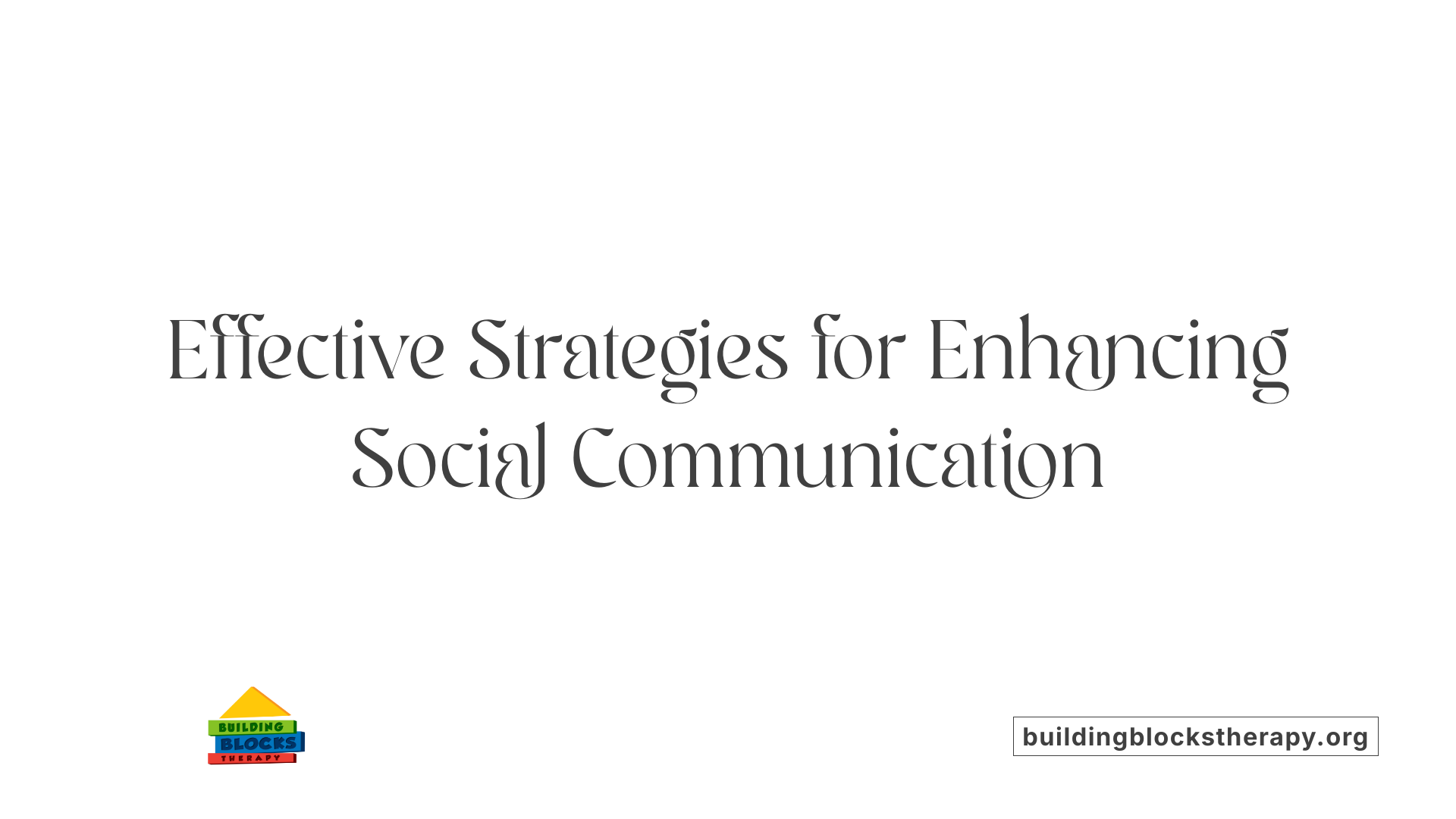 Effective Strategies for Enhancing Social Communication