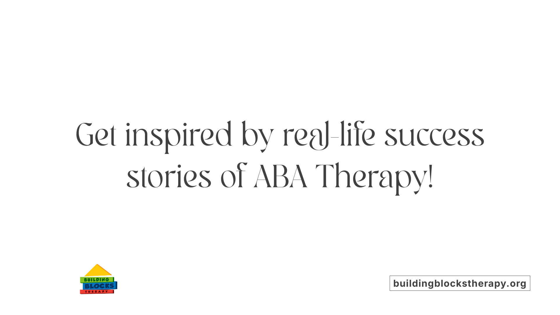 Get inspired by real-life success stories of ABA Therapy!