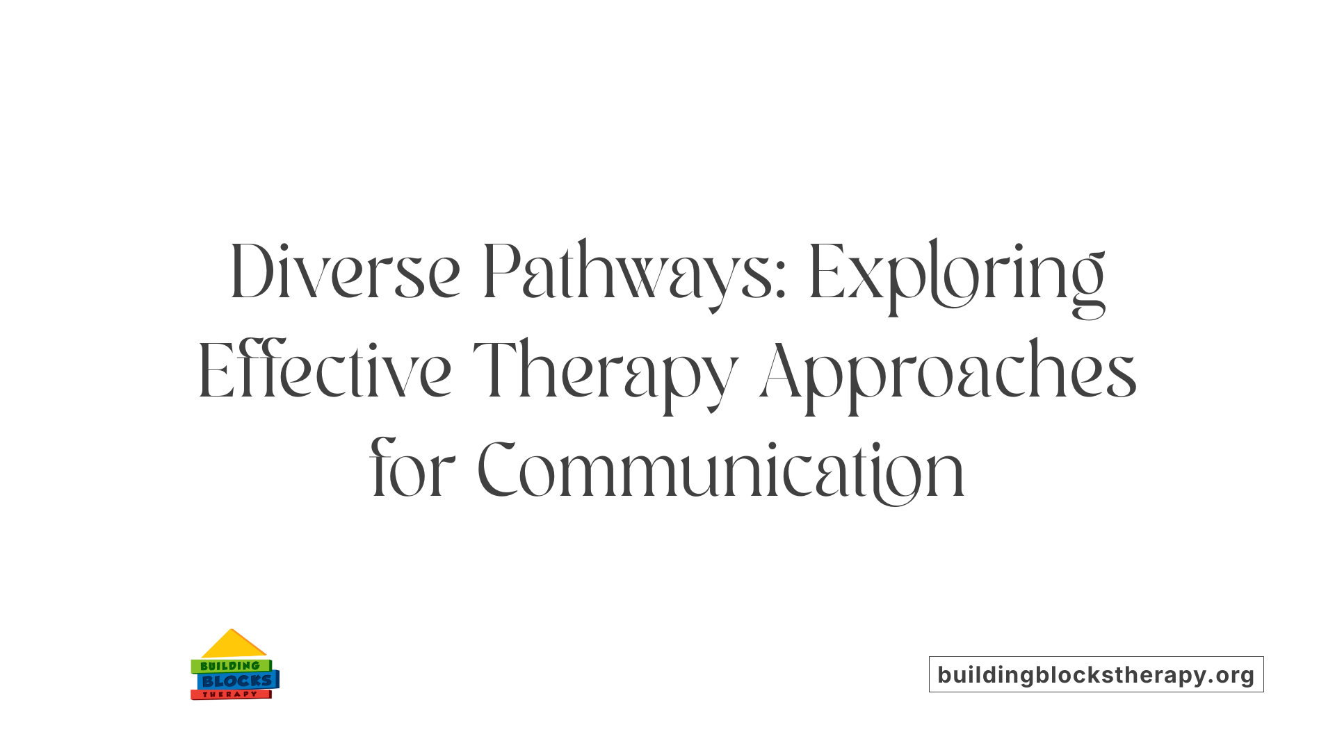 Diverse Pathways: Exploring Effective Therapy Approaches for Communication