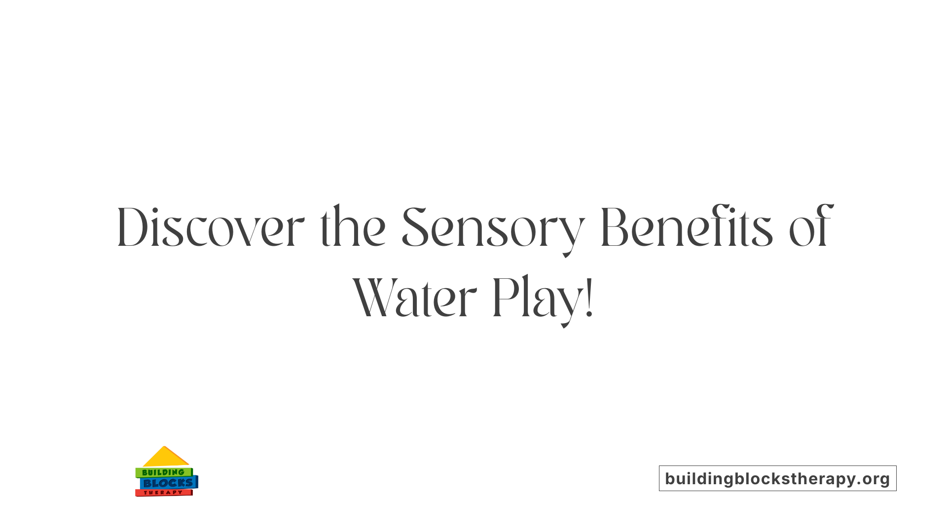 Discover the Sensory Benefits of Water Play!