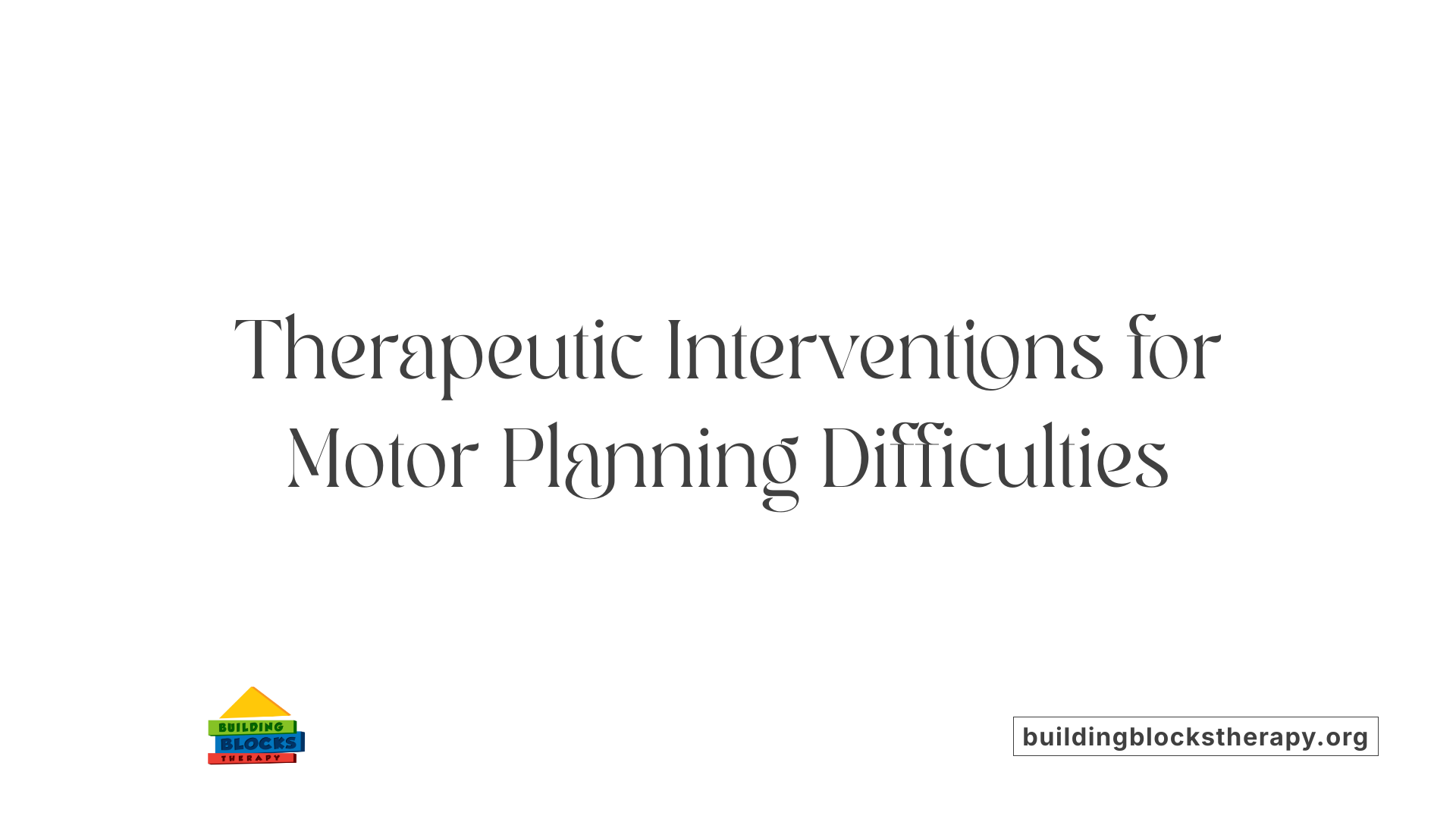 Therapeutic Interventions for Motor Planning Difficulties