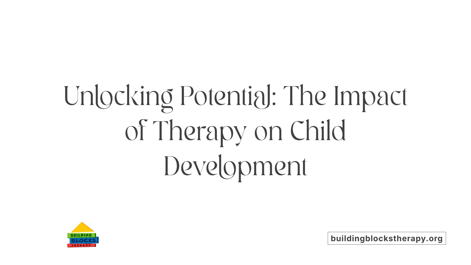 Unlocking Potential: The Impact of Therapy on Child Development